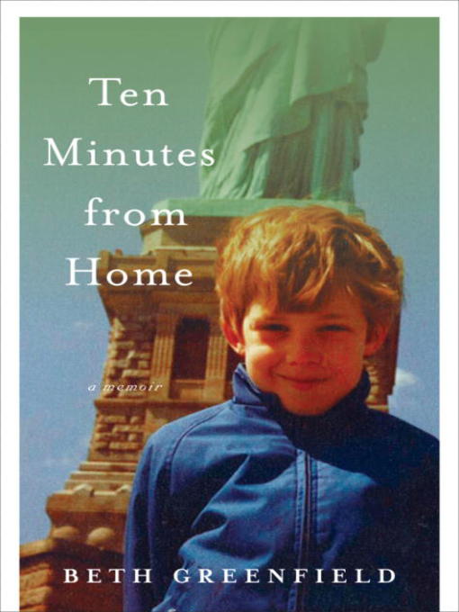 Title details for Ten Minutes from Home by Beth Greenfield - Available